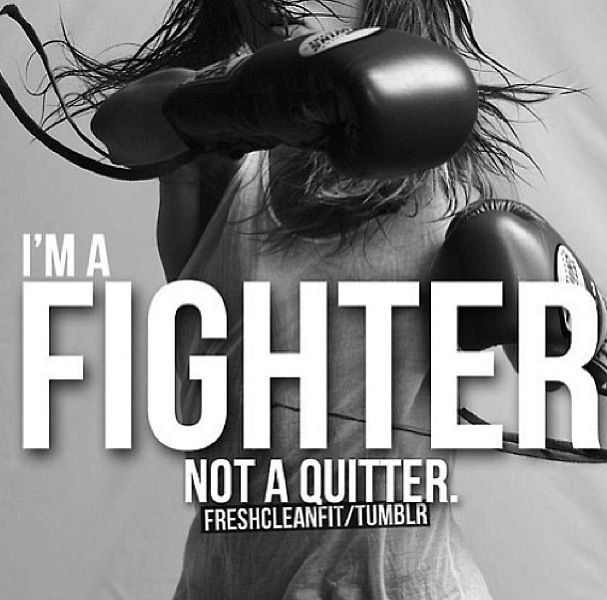i'm a fighter not a quitter